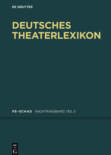Deutsches Theater-Lexikon: Nachtragsband, Teil 5 Pe - Schad