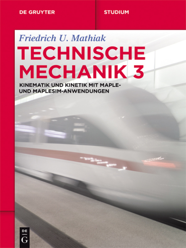 Technische Mechanik: Band 3 Kinematik und Kinetik mit Maple- und MapleSim-Anwendungen