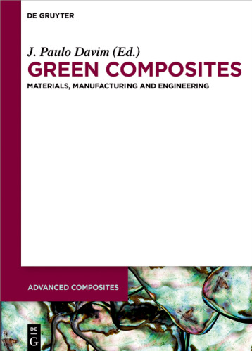 Green Composites: Materials, Manufacturing and Engineering (Advanced Composites, 7)