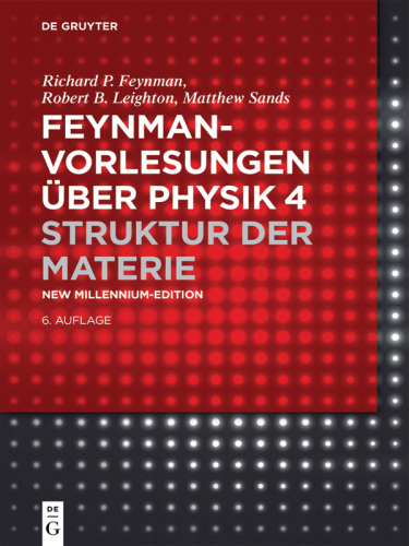 Feynman-Vorlesungen über Physik: Band 4 Struktur der Materie
