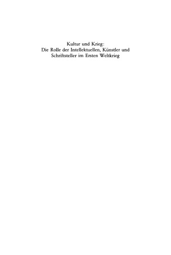 Kultur und Krieg: Die Rolle der Intellektuellen, Künstler und Schriftsteller im Ersten Weltkrieg