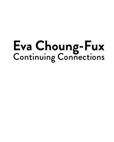 Eva Choung-Fux: Continuing Connections
