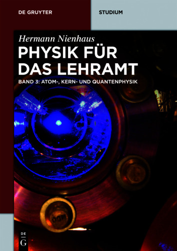 Physik für das Lehramt: Band 3 Atom-, Kern- und Quantenphysik