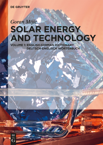 Solar Energy and Technology: Volume 1 English-German Dictionary / Deutsch-Englisch Wörterbuch