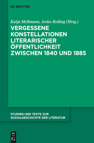 Vergessene Konstellationen literarischer Öffentlichkeit zwischen 1840 und 1885