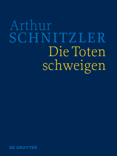 Werke in historisch-kritischen Ausgaben. Die Toten schweigen: Historisch-kritische Ausgabe