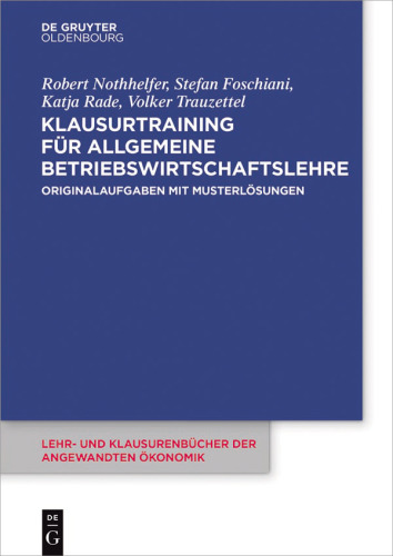 Klausurtraining für allgemeine Betriebswirtschaftslehre: Originalaufgaben mit Musterlösungen