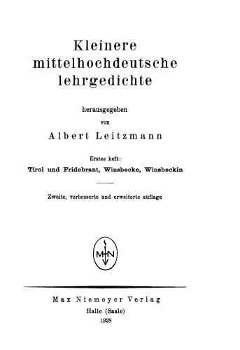 Kleinere mittelhochdeutsche Lehrgedichte: 1. Heft: Tirol und Fridebrant, Winsbecke, Winsbeckin