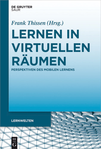 Lernen in virtuellen Räumen: Perspektiven des mobilen Lernens