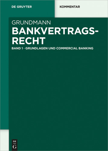 Bankvertragsrecht: Band 1 Grundlagen und Commercial Banking