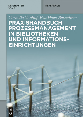 Praxishandbuch Prozessmanagement in Bibliotheken und Informations- einrichtungen