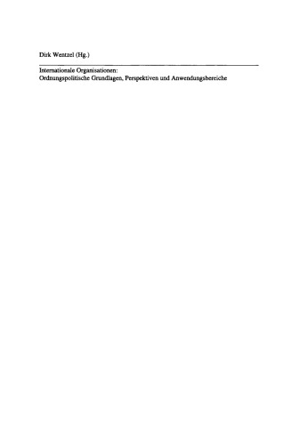 Internationale Organisationen: Ordnungspolitische Grundlagen, Perspektiven und Anwendungsbereiche