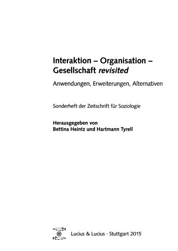 Interaktion – Organisation – Gesellschaft revisited: Anwendungen, Erweiterungen, Alternativen