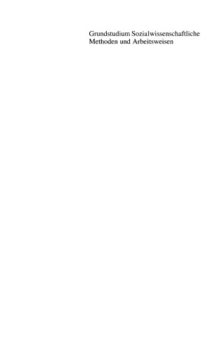 Grundstudium Sozialwissenschaftliche Methoden und Arbeitsweisen: Eine Einführung für Sozialwissenschaftler und Sozialarbeiter /-pädagogen