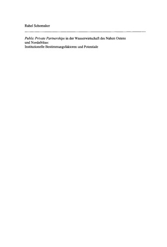 Public Private Partnerships in der Wasserwirtschaft des Nahen Ostens und Nordafrikas: Institutionelle Bestimmungsfaktoren und Potentiale