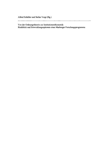 Von der Ordnungstheorie zur Institutionenökonomik: Rückblick und Entwicklungsoptionen eines Marburger Forschungsprogramms