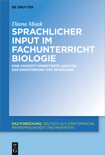 Sprachliche Merkmale des fachlichen Inputs im Fachunterricht Biologie: Eine konzeptorientierte Analyse der Enkodierung von Bewegung