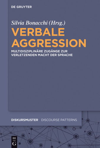 Verbale Aggression: Multidisziplinäre Zugänge zur verletzenden Macht der Sprache