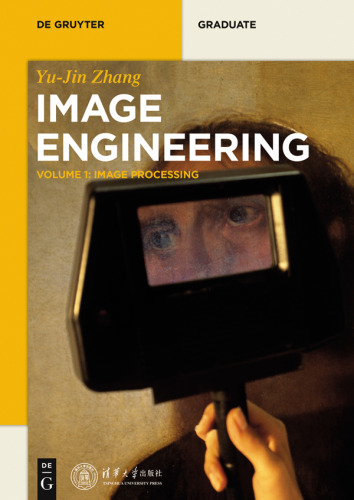 Image Engineering: Volume 1 Image Processing