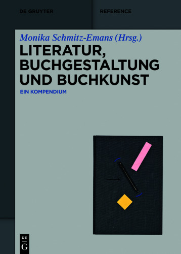 Literatur, Buchgestaltung und Buchkunst: Ein Kompendium