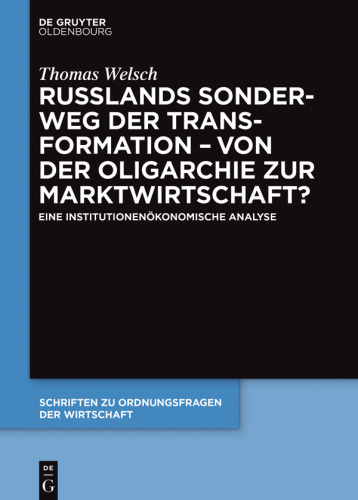 Russlands Sonderweg der Transformation – Von der Oligarchie zur Marktwirtschaft?: Eine institutionenökonomische Analyse
