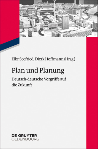 Plan und Planung: Deutsch-deutsche Vorgriffe auf die Zukunft