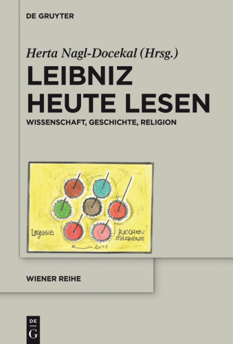 Leibniz heute lesen: Wissenschaft, Geschichte, Religion