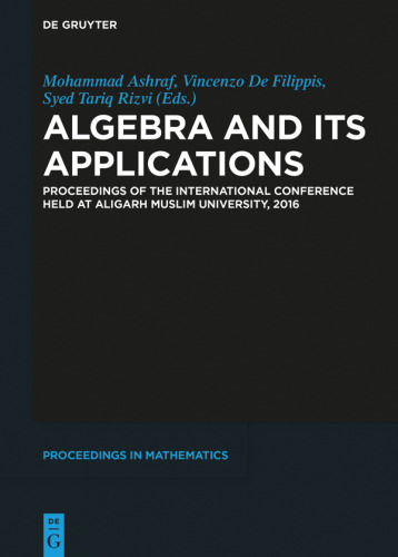 Algebra and Its Applications: Proceedings of the International Conference held at Aligarh Muslim University, 2016