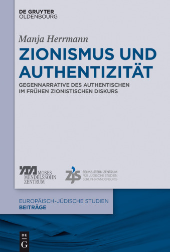 Zionismus und Authentizität: Gegennarrative des Authentischen im frühen zionistischen Diskurs