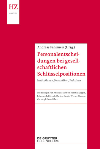 Personalentscheidungen für gesellschaftliche Schlüsselpositionen: Institutionen, Semantiken, Praktiken