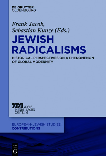 Jewish Radicalisms: Historical Perspectives on a Phenomenon of Global Modernity