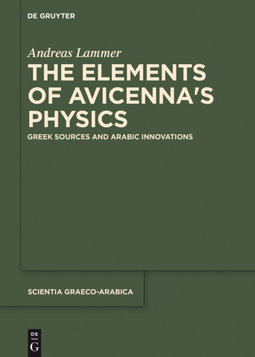 The Elements of Avicenna's Physics: Greek Sources and Arabic Innovations
