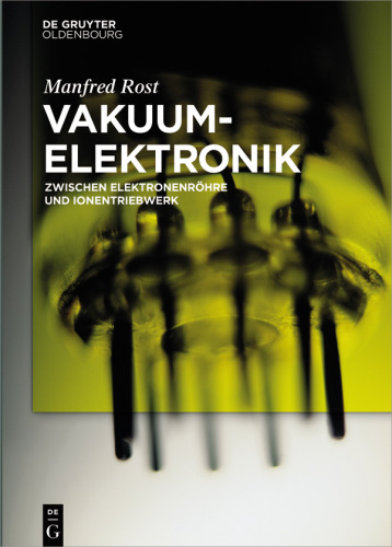 Vakuumelektronik: Zwischen Elektronenröhre und Ionentriebwerk