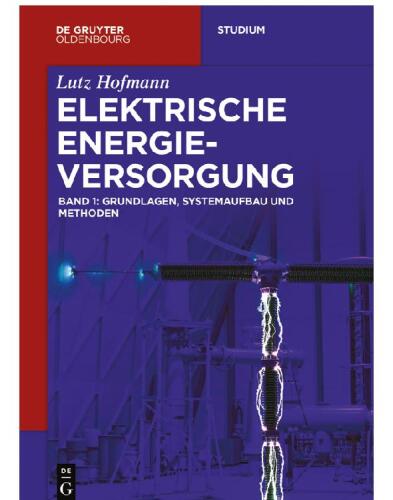 Elektrische Energieversorgung: Band 1 Grundlagen, Systemaufbau und Methoden