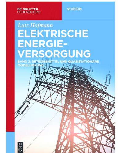 Elektrische Energieversorgung: Band 2 Betriebsmittel und quasistationäre Modellierung