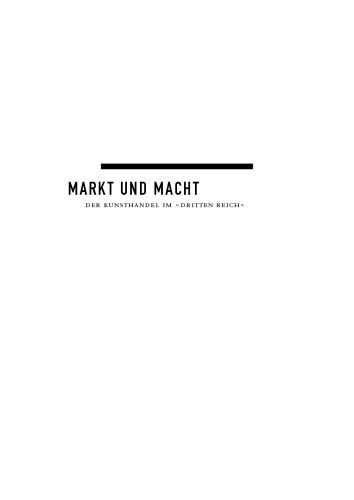 Markt und Macht: Der Kunsthandel im »Dritten Reich«