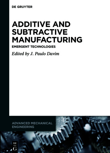 Additive and Subtractive Manufacturing: Emergent Technologies