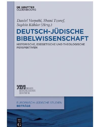 Deutsch-jüdische Bibelwissenschaft: Historische, exegetische und theologische Perspektiven