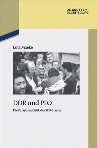 DDR und PLO: Die Palästinapolitik des SED-Staates