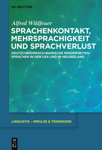 Sprachenkontakt, Mehrsprachigkeit und Sprachverlust: Deutschböhmisch-bairische Minderheitensprachen in den USA und in Neuseeland