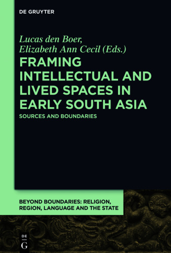 Framing Intellectual and Lived Spaces in Early South Asia: Sources and Boundaries