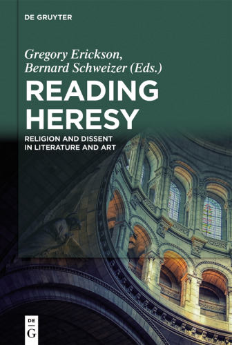 Reading Heresy: Religion and Dissent in Literature and Art