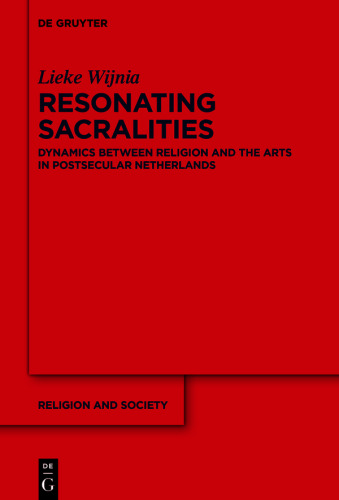 Resonating Sacralities: Dynamics between Religion and the Arts in Postsecular Netherlands