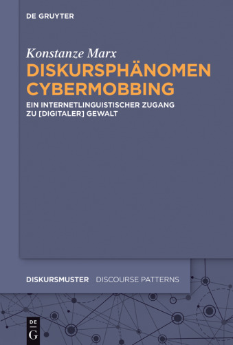 Diskursphänomen Cybermobbing: Ein internetlinguistischer Zugang zu [digitaler] Gewalt