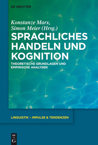 Sprachliches Handeln und Kognition: Theoretische Grundlagen und empirische Analysen