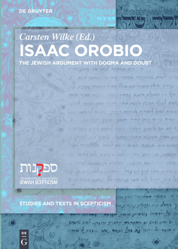 Isaac Orobio: The Jewish Argument with Dogma and Doubt