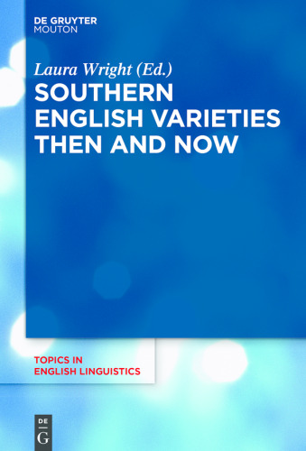 Southern English Varieties Then and Now