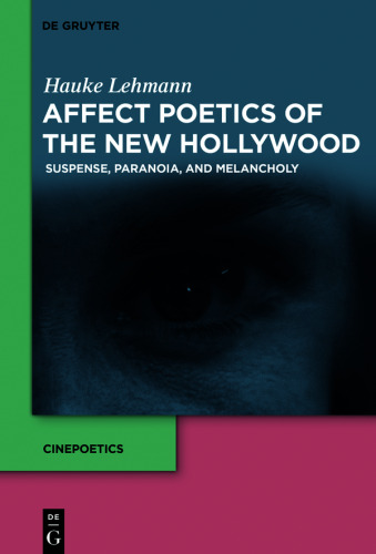 Affect Poetics of the New Hollywood: Suspense, Paranoia, and Melancholy