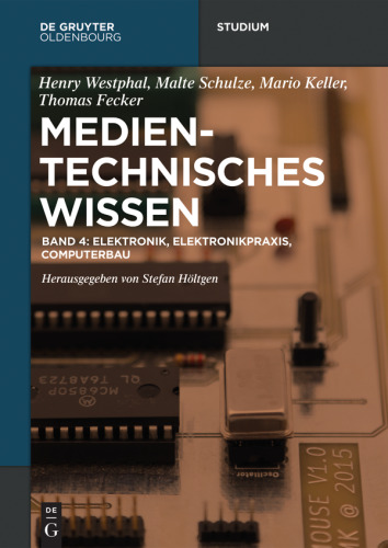 Medientechnisches Wissen: Band 4 Elektronik, Elektronikpraxis, Computerbau