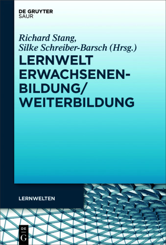 Lernwelt Erwachsenenbildung/Weiterbildung: Entwicklungen, Konzepte und Perspektiven